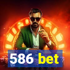 586 bet